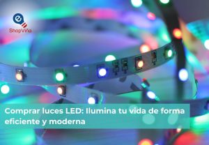 Lee más sobre el artículo Comprar luces LED: Ilumina tu vida de forma eficiente y moderna